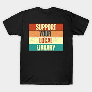 Support Your Local Library T-Shirt